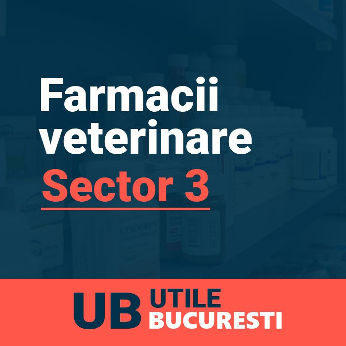 farmacii veterinare Sector 3 Bucuresti