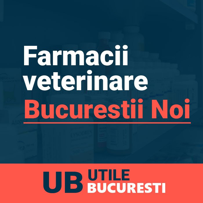 farmacii veterinare bucurestii noi